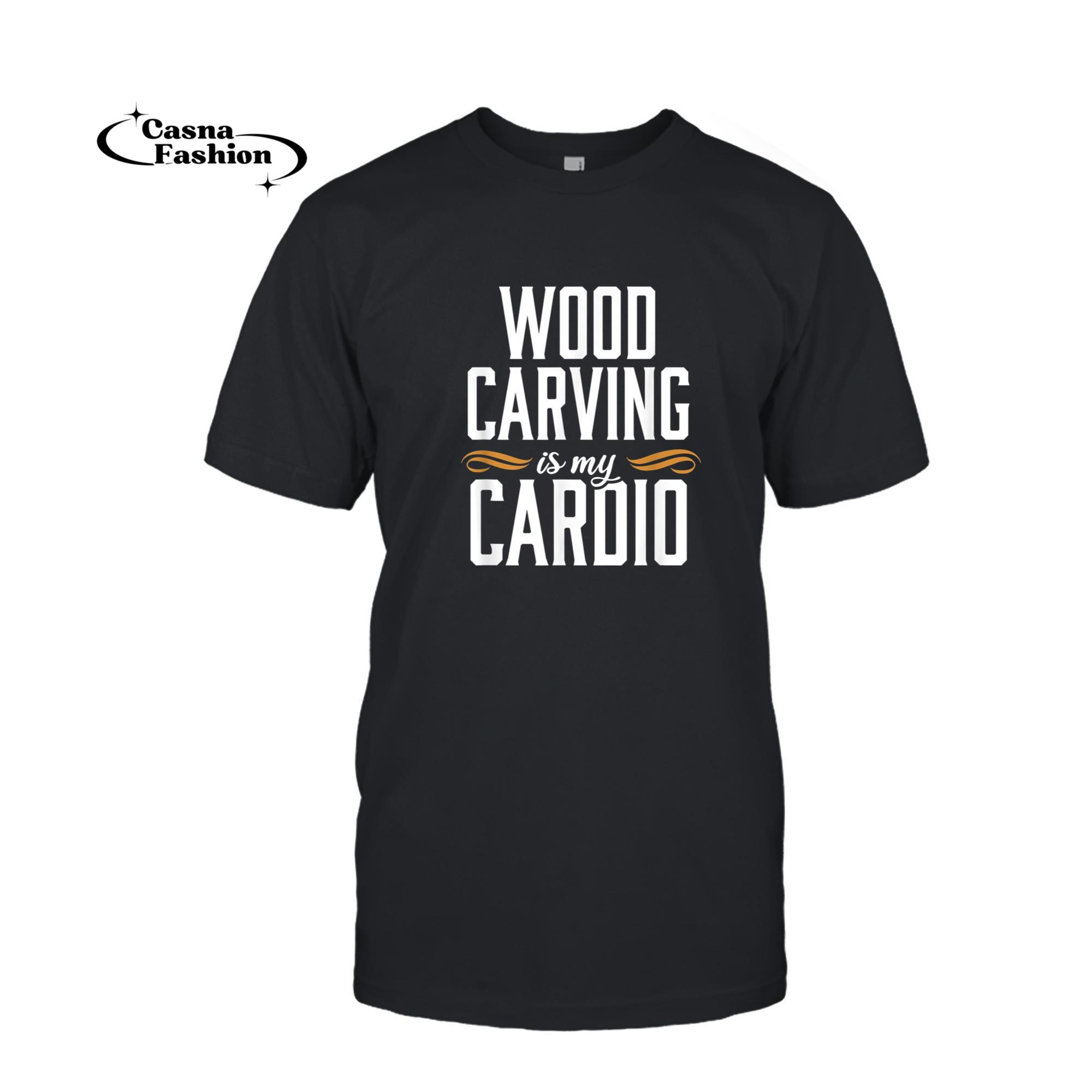 casnafashion_T-shirt_Wood Carving Funny Cardio Carpenter Woodworking Gift Tshirt_T-shirt_Black