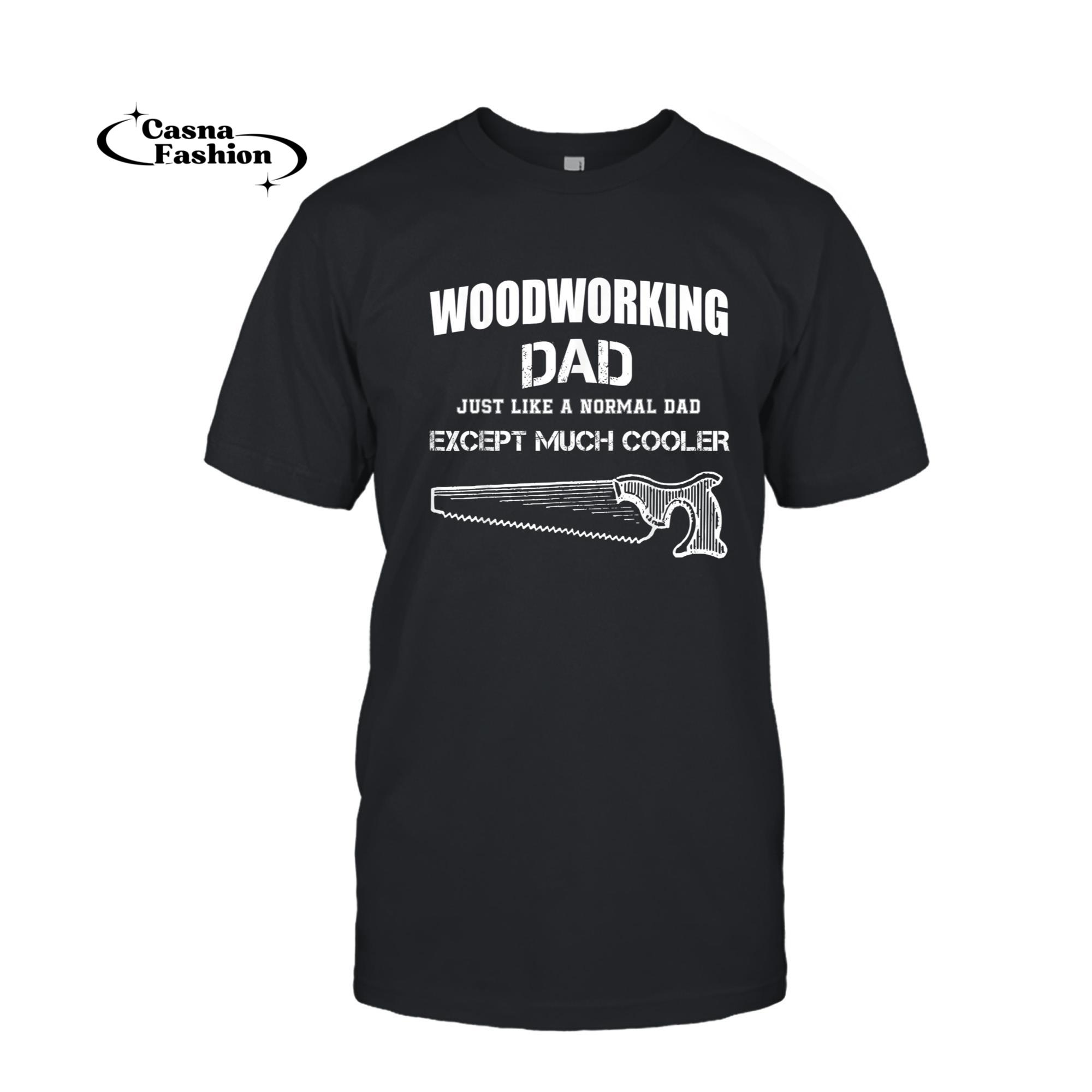 casnafashion_T-shirt_Woodworking Dad Carpenter Dad Craft Gift Idea Tshirt_T-shirt_Black