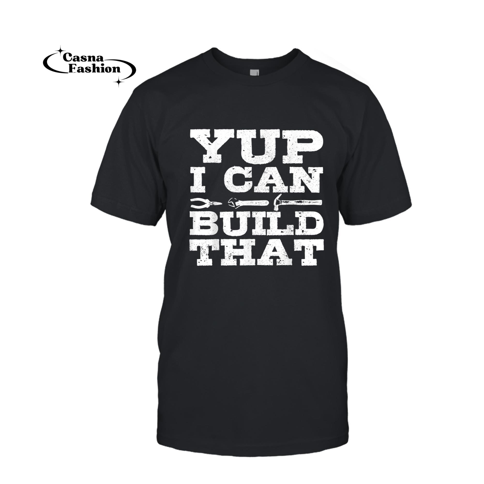 casnafashion_T-shirt_Yup I Can Build That Carpenter Woodworker DIY Craftsman Gift T-Shirt_T-shirt_Black