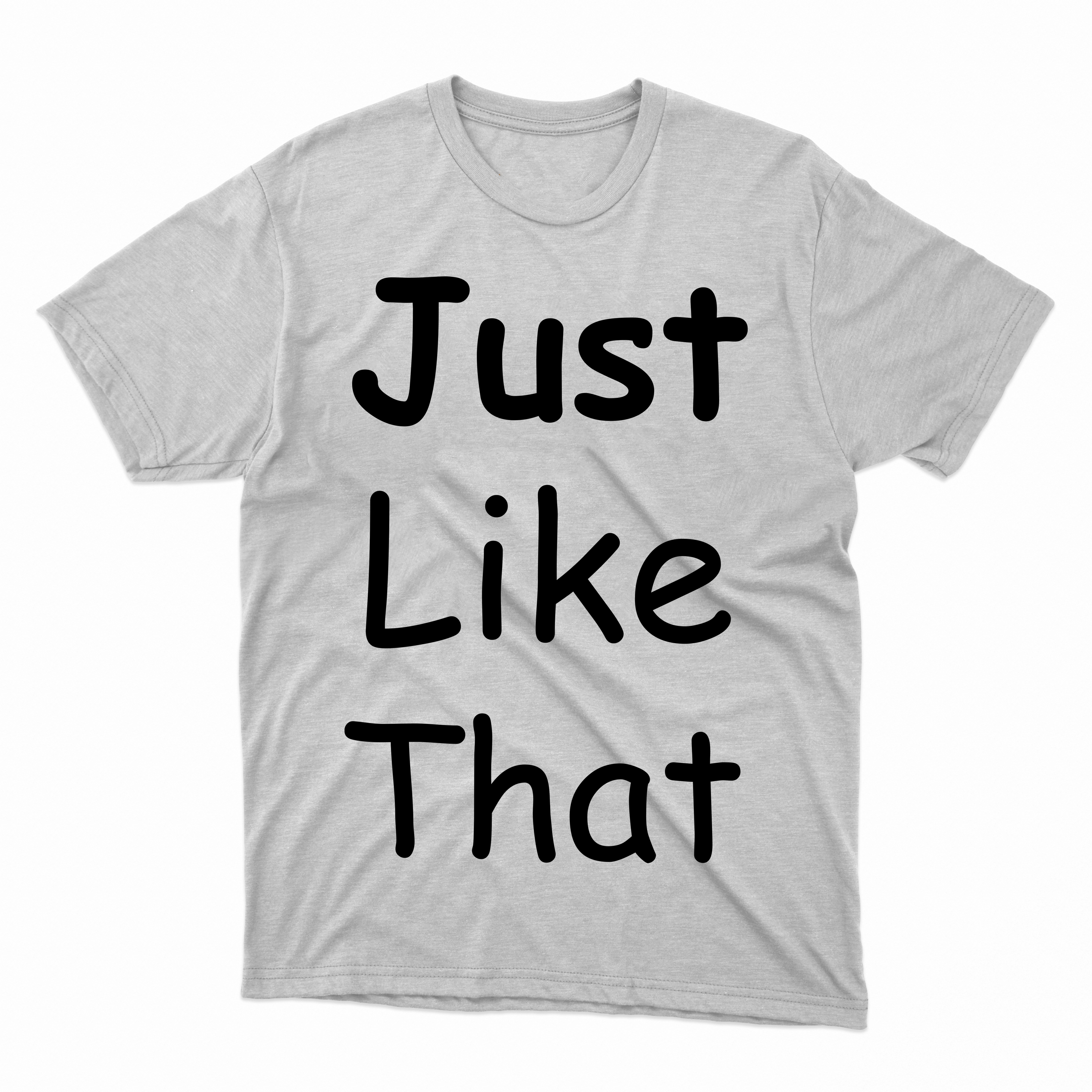 Just Like That T-shirt