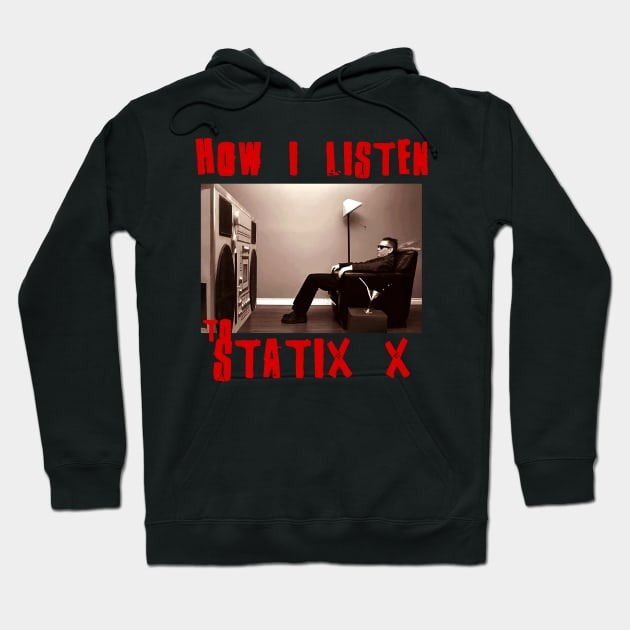 static x how i listen Hoodie